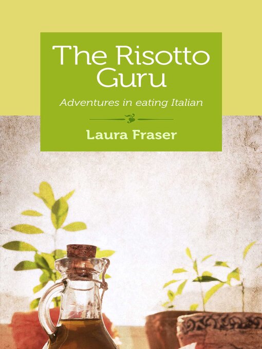 Title details for The Risotto Guru by Laura Fraser - Available